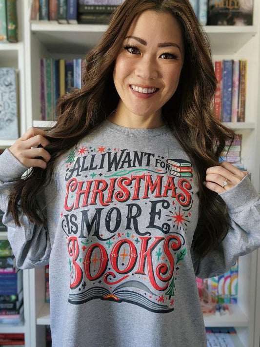 All I Want for Christmas is More Books Sweatshirt