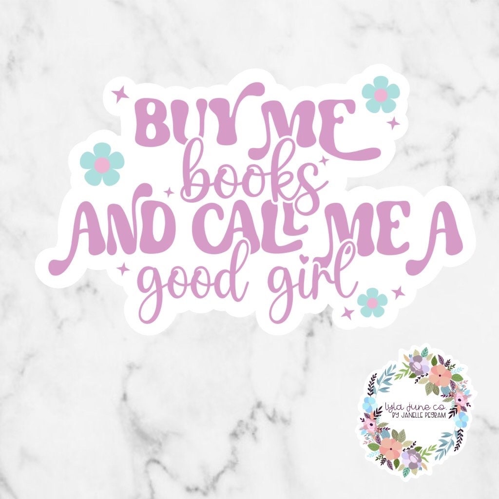 Buy Me Books and Call Me A Good Girl sticker