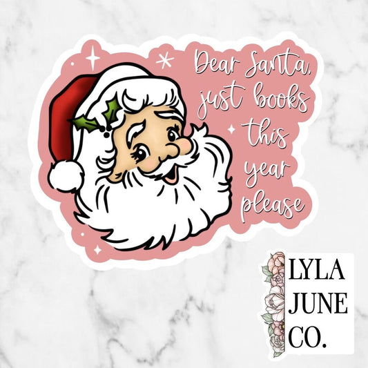 Dear Santa, Just Books This Year Please - Holiday sticker